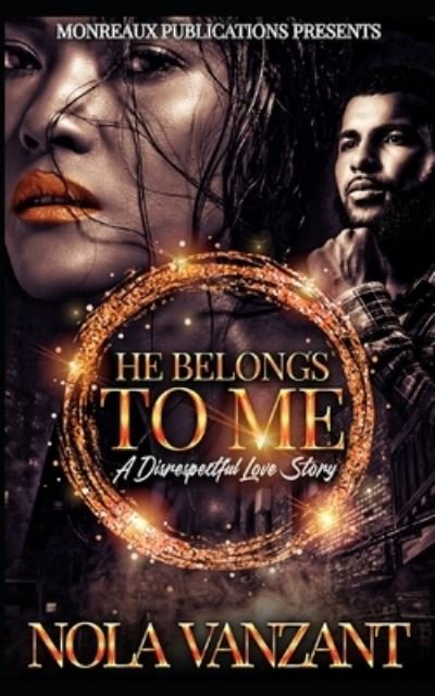 Cover for Nola Vanzant · He Belongs To Me: A Disrespectful Love Story (Paperback Book) (2022)
