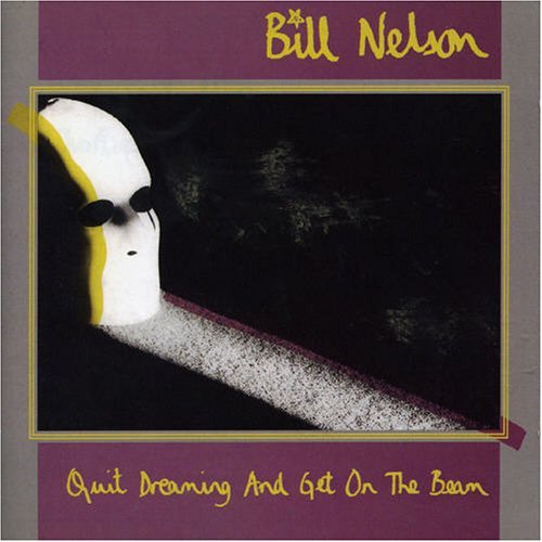 Bill Nelson-quit Dreaming and Get on the Beam - Bill Nelson - Muzyka - UMC - 0602498310250 - 5 stycznia 2018