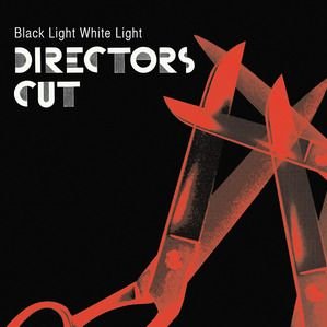 Cover for Black Light White Light · Director's Cut (7&quot;) (2011)