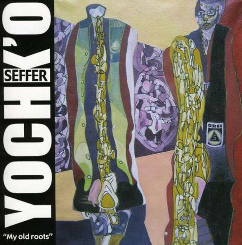 Cover for Yochk'o Seffer · My Old Roots (CD) (2007)