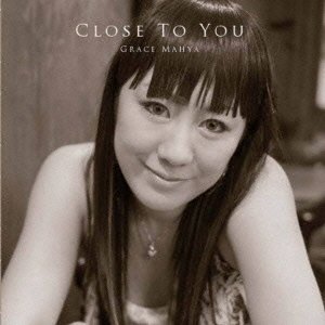 Cover for Grace Mahya · Close to You (CD) [Japan Import edition] (2013)