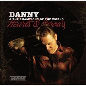Hearts & Arrows - Danny And The Champions Of The World - Música - DIVERSE VINYL - 5060187000250 - 14 de fevereiro de 2012
