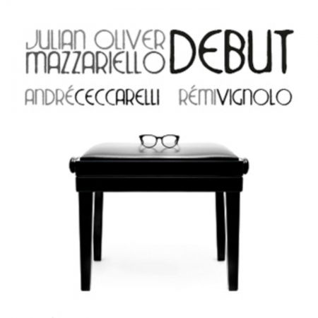 Debut - Julian Oliver Mazzariello - Muzyka - VIA VENETO JAZZ - 8013358201250 - 14 grudnia 2018