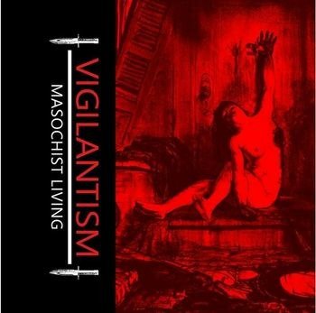 Cover for Vigilantism · Masochist Living (CD) (2022)