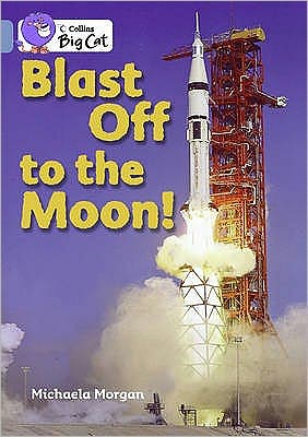 Cover for Michaela Morgan · Blast Off to the Moon: Band 04/Blue - Collins Big Cat (Paperback Book) [Edition edition] (2010)