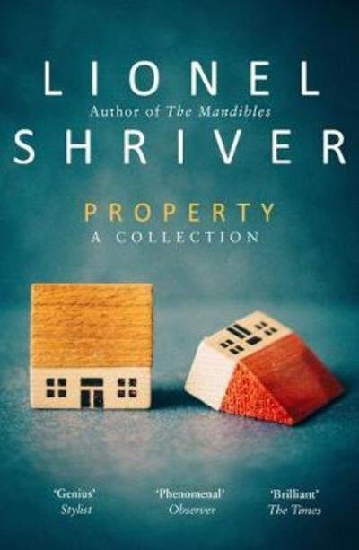 Cover for Lionel Shriver · Property: A Collection (Paperback Book) (2019)