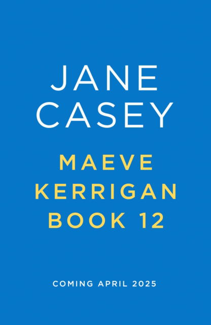 Maeve Kerrigan 12 - Maeve Kerrigan - Jane Casey - Böcker - HarperCollins Publishers - 9780008702250 - 24 april 2025