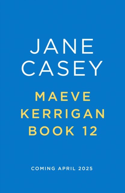 Maeve Kerrigan 12 - Maeve Kerrigan - Jane Casey - Bücher - HarperCollins Publishers - 9780008702250 - 24. April 2025