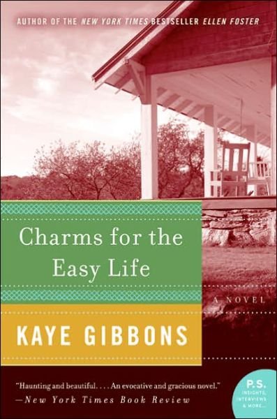 Charms for the Easy Life - Kaye Gibbons - Bøger - HarperCollins - 9780060760250 - 5. juli 2005
