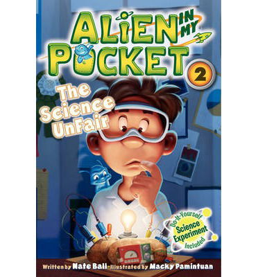 The Science Unfair - Alien in My Pocket - Nate Ball - Książki - HarperCollins Publishers Inc - 9780062216250 - 7 stycznia 2014