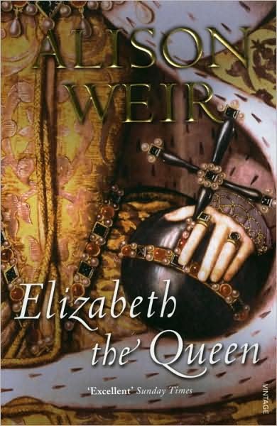 Cover for Alison Weir · Elizabeth, the Queen: An intriguing deep dive into Queen Elizabeth I’s life as a woman and a monarch (Paperback Bog) (2009)