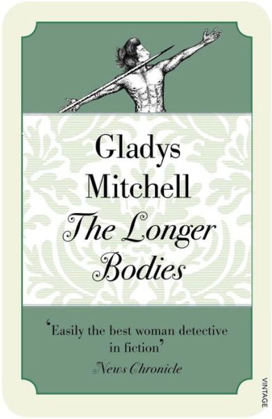 The Longer Bodies - Gladys Mitchell - Kirjat - Vintage Publishing - 9780099582250 - torstai 17. huhtikuuta 2014