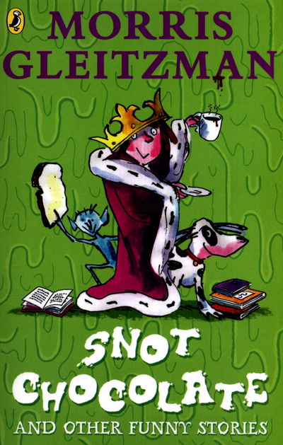 Cover for Morris Gleitzman · Snot Chocolate: and other funny stories (Pocketbok) (2017)