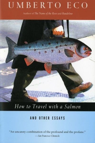How to Travel with a Salmon & Other Essays (Harvest Book) - William Weaver - Libros - Mariner Books - 9780156001250 - 15 de septiembre de 1995