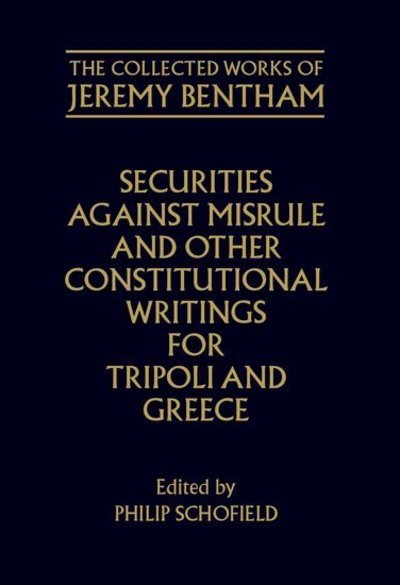 Cover for Jeremy Bentham · The Collected Works of Jeremy Bentham: Securities against Misrule and Other Constitutional Writings for Tripoli and Greece - The Collected Works of Jeremy Bentham (Gebundenes Buch) (1990)