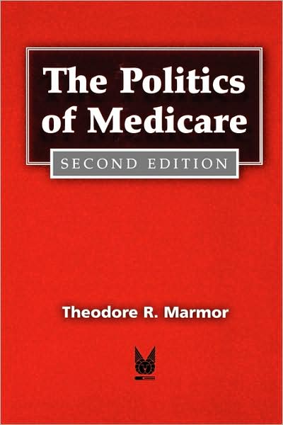 Cover for Theodore R. R. Marmor · The Politics of Medicare - Social Institutions and Social Change Series (Paperback Book) (2000)