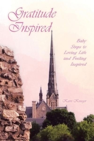 Cover for Kroeger Karri Kroeger · Gratitude Inspired : Baby Steps to Loving Life and Feeling Inspired (Taschenbuch) (2022)