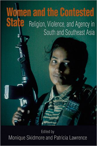 Cover for Women and the Contested State: Religion, Violence, and Agency in South and Southeast Asia - From the Joan B. Kroc Institute for International Peace Studies / Kroc Institute Series on Religion, Conflict, and Peacebuilding (Hardcover Book) (2007)