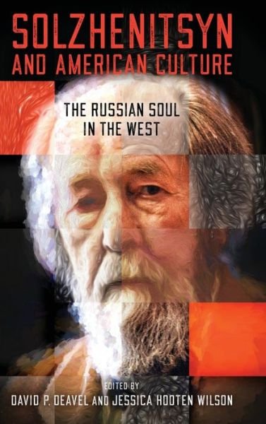 Cover for Solzhenitsyn and American Culture: The Russian Soul in the West - The Center for Ethics and Culture Solzhenitsyn Series (Hardcover Book) (2020)