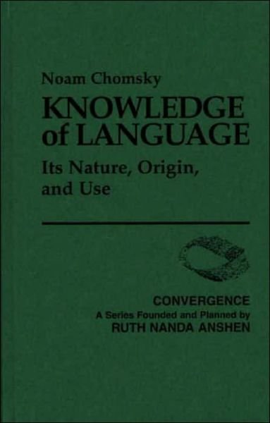 Knowledge of Language: Its Nature, Origin, and Use - Noam Chomsky - Boeken - Bloomsbury Publishing Plc - 9780275900250 - 15 december 1985