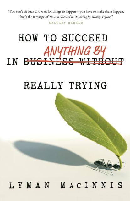 Cover for Lyman MacInnis · How to Succeed in Anything by Really Trying (Paperback Book) (2010)