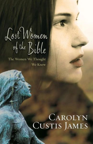 Cover for Carolyn Custis James · Lost Women of the Bible: The Women We Thought We Knew (Paperback Book) (2008)