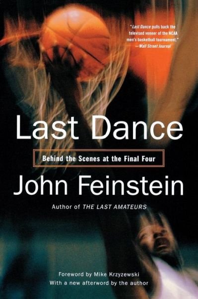 Cover for John Feinstein · Last Dance: Behind the Scenes at the Final Four (Pocketbok) [Reprint edition] (2007)