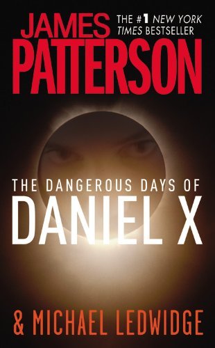 The Dangerous Days of Daniel X - James Patterson - Livros - Little, Brown and Company - 9780316030250 - 21 de julho de 2008
