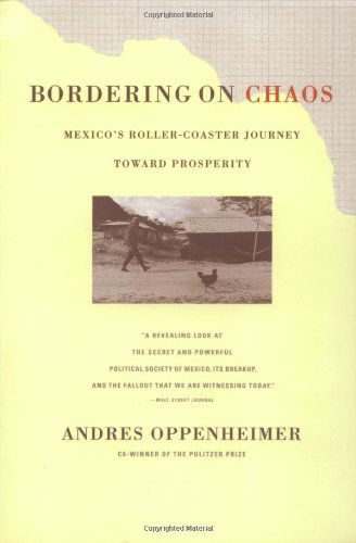 Cover for Andres Oppenheimer · Bordering on Chaos: Mexico's Roller-coaster Journey Toward Prosperity (Paperback Book) [1st edition] (1998)