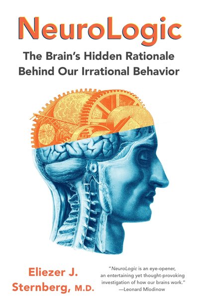 Cover for Eliezer Sternberg · NeuroLogic: The Brain's Hidden Rationale Behind Our Irrational Behavior (Paperback Book) (2016)