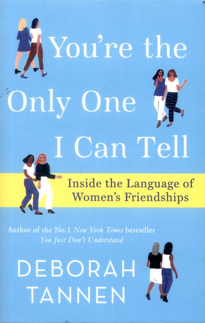 Cover for Deborah Tannen · You're the Only One I Can Tell: Inside the Language of Women's Friendships (Paperback Book) (2017)