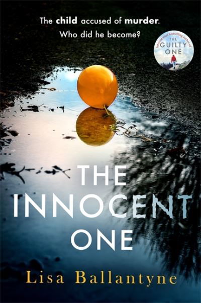Cover for Lisa Ballantyne · The Innocent One: The gripping, must-read thriller from the Richard &amp; Judy Book Club bestselling author (Paperback Book) (2022)