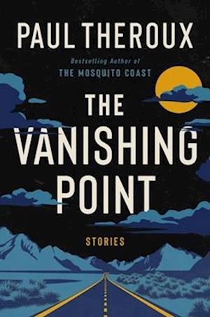 Cover for Paul Theroux · The Vanishing Point: Stories (Gebundenes Buch) (2025)