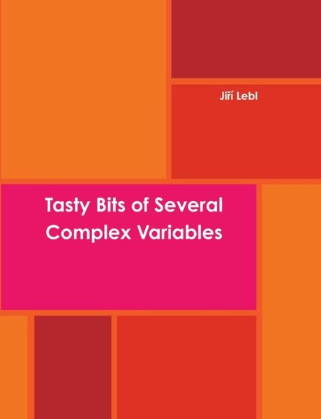 Cover for Jiri Lebl · Tasty Bits of Several Complex Variables : A whirlwind tour of the subject (Paperback Book) (2019)