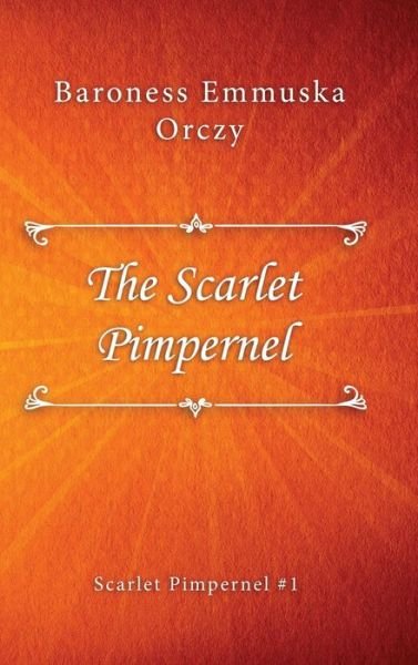 Cover for Baroness Emmuska Orczy · The Scarlet Pimpernel (Hardcover Book) (2019)