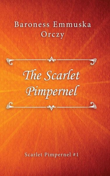 Cover for Baroness Emmuska Orczy · The Scarlet Pimpernel (Gebundenes Buch) (2019)