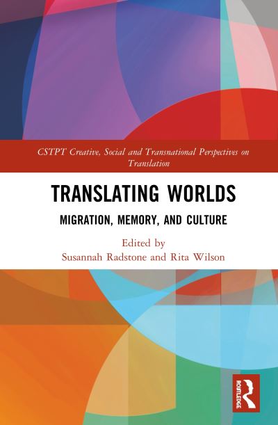 Cover for Translating Worlds: Migration, Memory, and Culture - Creative, Social and Transnational Perspectives on Translation (Hardcover Book) (2020)