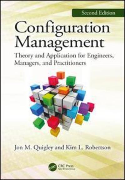 Cover for Quigley, Jon M. (Co-Founder, Value Transformation, LLC, Texas, USA) · Configuration Management, Second Edition: Theory and Application for Engineers, Managers, and Practitioners (Pocketbok) (2019)