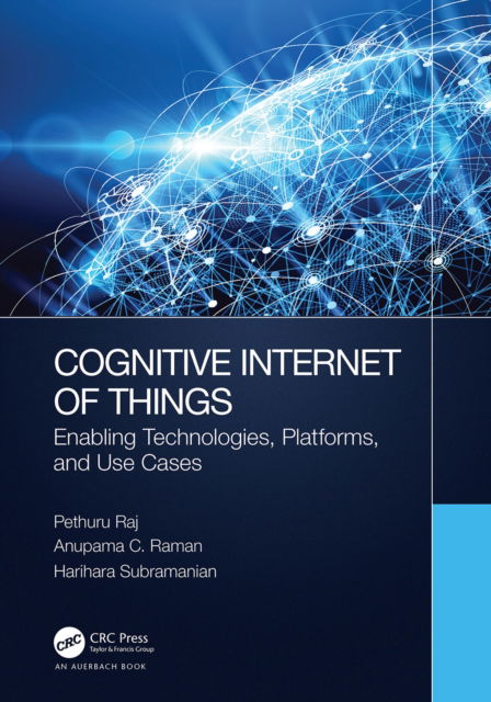 Cover for Pethuru Raj · Cognitive Internet of Things: Enabling Technologies, Platforms, and Use Cases (Hardcover Book) (2022)