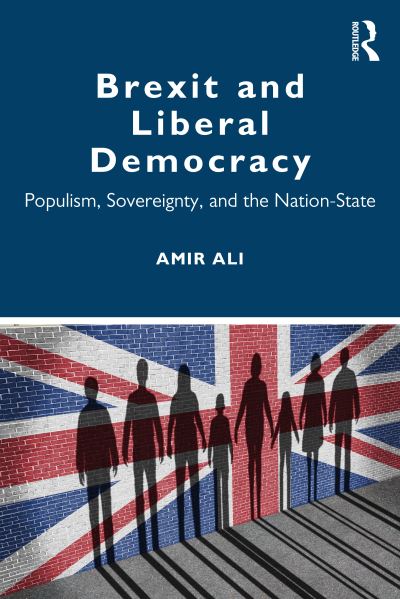 Cover for Ali, Amir (Jawaharlal Nehru University, India) · Brexit and Liberal Democracy: Populism, Sovereignty, and the Nation-State (Paperback Book) (2021)