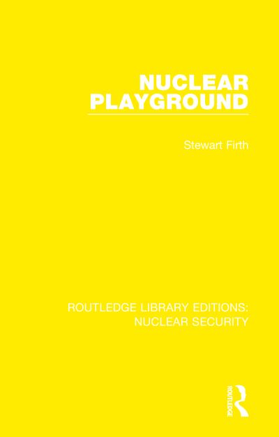 Cover for Stewart Firth · Nuclear Playground - Routledge Library Editions: Nuclear Security (Hardcover Book) (2020)