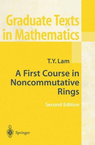 Cover for Tsit-Yuen Lam · A First Course in Noncommutative Rings - Graduate Texts in Mathematics (Paperback Book) [2nd ed. 2001 edition] (2001)