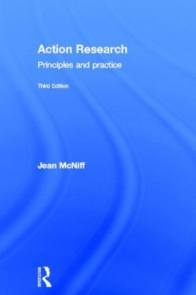 Cover for McNiff, Jean (York St John University, UK) · Action Research: Principles and practice (Hardcover Book) (2013)