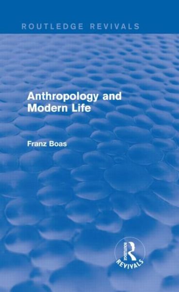 Cover for Franz Boas · Anthropology and Modern Life - Routledge Revivals (Hardcover Book) (2013)