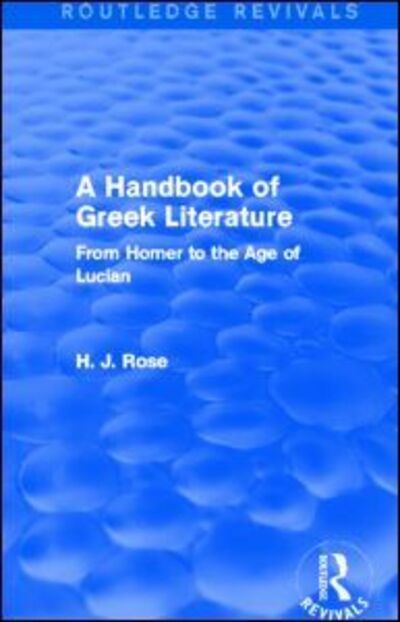 Cover for H.J. Rose · A Handbook of Greek Literature (Routledge Revivals): From Homer to the Age of Lucian - Routledge Revivals (Paperback Book) (2014)