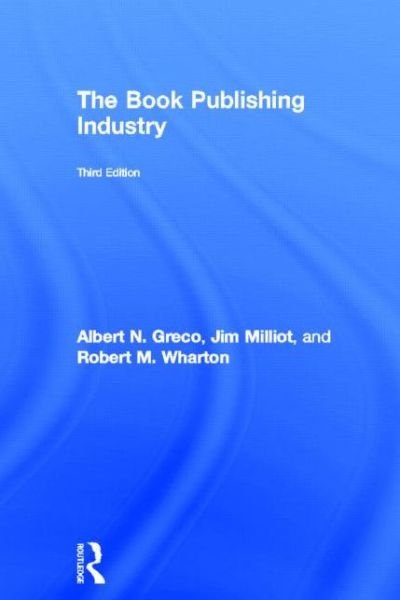 Cover for Greco, Albert N. (Fordham University) · The Book Publishing Industry (Hardcover Book) (2013)