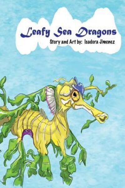 Cover for Isadora Jimenez · Leafy Sea Dragons (Paperback Bog) (2018)