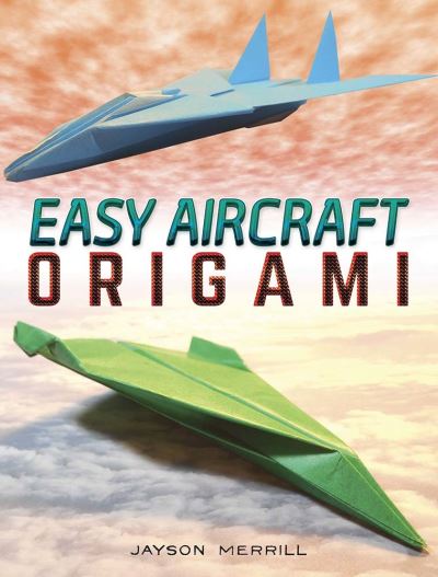 Cover for Jayson Merrill · Easy Aircraft Origami: 14 Cool Paper Projects Take Flight (Paperback Book) (2020)