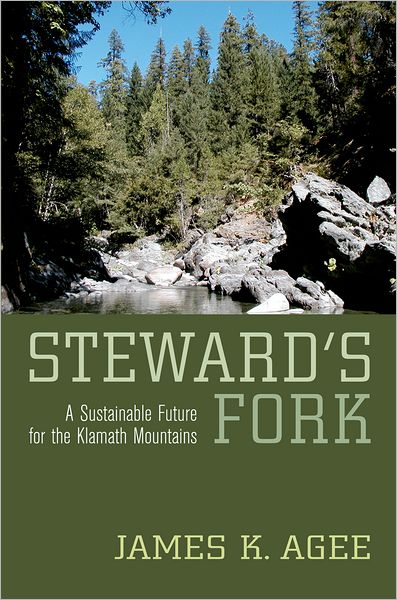Cover for James K. Agee · Steward's Fork: A Sustainable Future for the Klamath Mountains (Hardcover Book) (2007)