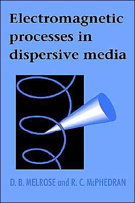 Cover for Melrose, D. B. (University of Sydney) · Electromagnetic Processes in Dispersive Media (Hardcover Book) (1991)